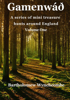 Gamenwáð Volume One: A series of mini treasure hunts around England.